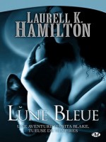Anita Blake T8 - Lune Bleue de Hamilton/laurell chez Milady