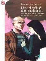 Le Cycle Des Robots T2 Un Defile De Robots de Asimov Isaac chez J'ai Lu
