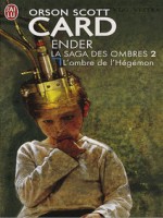Ender : La Saga Des Ombres - 2 - L'ombre De L'hegemon de Card Orson Scott chez J'ai Lu