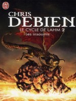 Le Cycle De Lahm - 2 - Les Insoumis de Debien Chris chez J'ai Lu