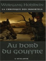 Chronique Des Immortels 1 (la) - Au Bord Du Gouffre de Hohlbein/wolfgang chez Atalante