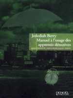 Manuel A L'usage Des Apprentis Detectives de Berry Jedediah chez Denoel
