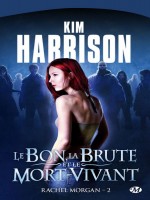 Rachel Morgan T2  - Le Bon, La Brute Et Le Mort-vivant de Harrison/kim chez Milady