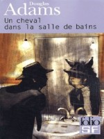 Un Cheval Dans La Salle De Bains de Adams Douglas chez Gallimard