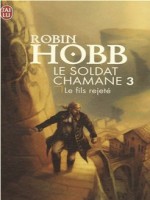 Le Soldat Chamane - 3 - Le Fils Rejete de Hobb Robin chez J'ai Lu