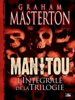 Manitou (l') - Integrale De La Trilogie de Masterton/graham chez Bragelonne