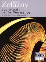 Les Atouts De La Vengeance (cycle 6) de Zelazny Roger chez Gallimard