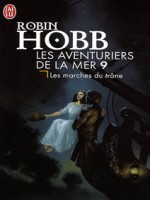 Les Aventuriers De La Mer - 9 - Les Marches Du Trone de Hobb Robin chez J'ai Lu