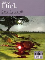 Dans Le Jardin de Dick Philip K chez Gallimard