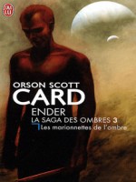Ender : La Saga Des Ombres - 3 - Les Marionnettes De L'ombre de Card Orson Scott chez J'ai Lu
