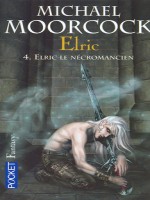 Elric T04 Elric Le Necromancien de Moorcock Michael chez Pocket
