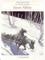 Geste Valois 1 - Jason Valois de Card/orson Scott chez Atalante