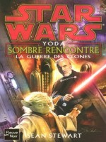Star Wars N80 Yoda Sombre Rencontre - La Guerre Des Clones de Stewart Sean chez Fleuve Noir