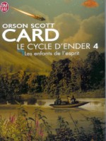 Cycle D Ender T4 Les Enfants De L'esprit de Card Orson Scott chez J'ai Lu