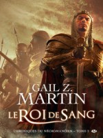 Chroniques Du Necromancien T2 - Le Roi De Sang de Martin/gail Z. chez Milady