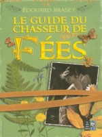 Le Guide Du Chasseur De Fees de Brasey Edouard chez Pre Aux Clercs
