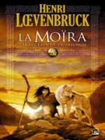 Moira (la) - Integrale de Loevenbruck/henri chez Bragelonne