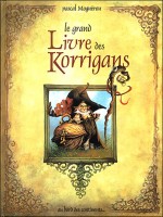 Le Grand Livre Des Korrigans de Moguerou-p chez Bord Continents
