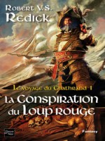 Le Voyage Du Chathrand T1 La Conspiration Du Loup Rouge de Redick Robert chez Fleuve Noir