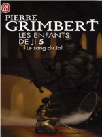 Les Enfants De Ji - 5 - Le Sang Du Jal de Grimbert Pierre chez J'ai Lu