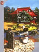 Krondor : La Trilogie De L'empire T.1 La Fille De L'empire de Feist Raymond E. chez J'ai Lu