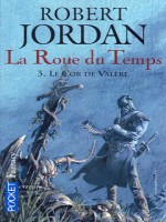 La Roue Du Temps T03 Le Cor De Valere de Jordan Robert chez Pocket