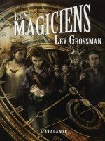 Magiciens (les) de Grossman/lev chez Atalante