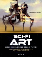 Sci-fi Art, Creer Un Univers De Science-fiction de Chiang/doug chez Fleurus