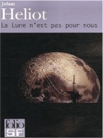 La Lune N'est Pas Pour Nous de Heliot Johan chez Gallimard