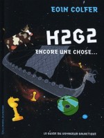 H2g2. Encore Une Chose... de Colfer Eoin chez Gallimard Jeune