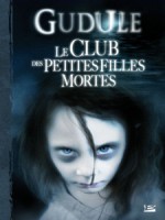 Club Des Petites Filles Mortes (le)-integrale 1/2 de Gudule chez Bragelonne