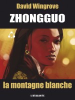 Zhongguo 3 - Montagne Blanche (la) de Wingrove/david chez Atalante