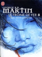 Le Trone De Fer 8 - Les Noces Pourpres de Martin George R.r. chez J'ai Lu