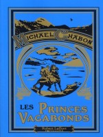 Les Princes Vagabonds de Chabon Michael chez Robert Laffont