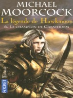 La Legende De Hawkmoon T6 Le Champion De Garathorm de Moorcock Michael chez Pocket