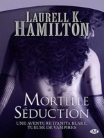 Anita Blake T6 - Mortelle Seduction de Hamilton/laurell chez Milady