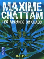 Les Arcanes Du Chaos de Chattam Maxime chez Pocket