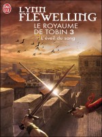 Le Royaume De Tobin - 3 - L'eveil Du Sang de Flewelling Lynn chez J'ai Lu