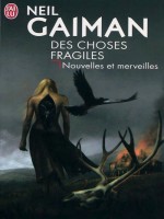 Des Choses Fragiles de Gaiman Neil chez J'ai Lu