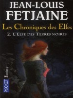 Les Chroniques Des Elfes T2 L'elfe Des Terres Noires de Fetjaine Jean-louis chez Pocket