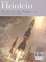 Histoire Du Futur T1 de Heinlein Robert chez Gallimard