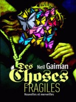 Des Choses Fragiles de Gaiman N chez Diable Vauvert