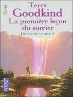 La Premiere Lecon Du Sorcier - L'epee De Verite T1 de Goodkind Terry chez Pocket
