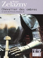 Chevalier Des Ombres (cycle 9) de Zelazny Roger chez Gallimard
