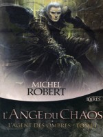 Agent Des Ombres 1 (l') - Ange Du Chaos (l') de Robert/michel chez Mnemos