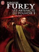 Les Artefacts Du Pouvoir - 1 -  Aurian de Furey Maggie chez J'ai Lu