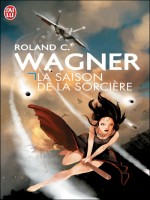 La Saison De La Sorciere de Wagner Roland chez J'ai Lu