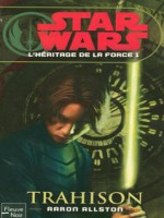 Star Wars N88 L'heritage De La Force T1 Trahison de Allston Aaron chez Fleuve Noir