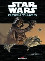 Star Wars Dark Times T01 L'age Sombre de Hartley-w Pattison-r chez Delcourt
