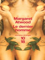 Le Dernier Homme de Atwood Margaret chez 10 X 18